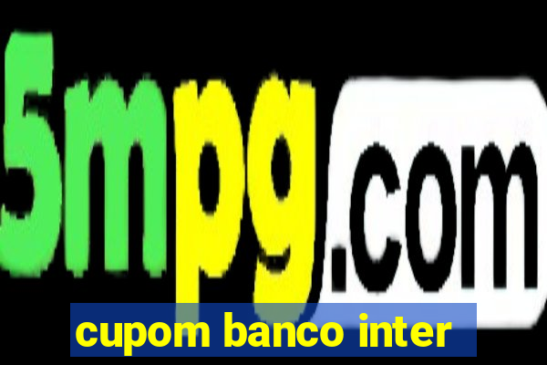 cupom banco inter